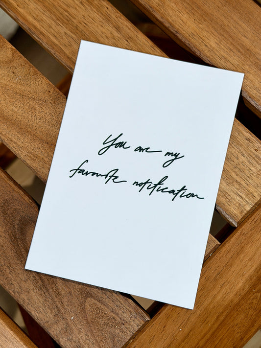 'You are my favorite notification' | Card